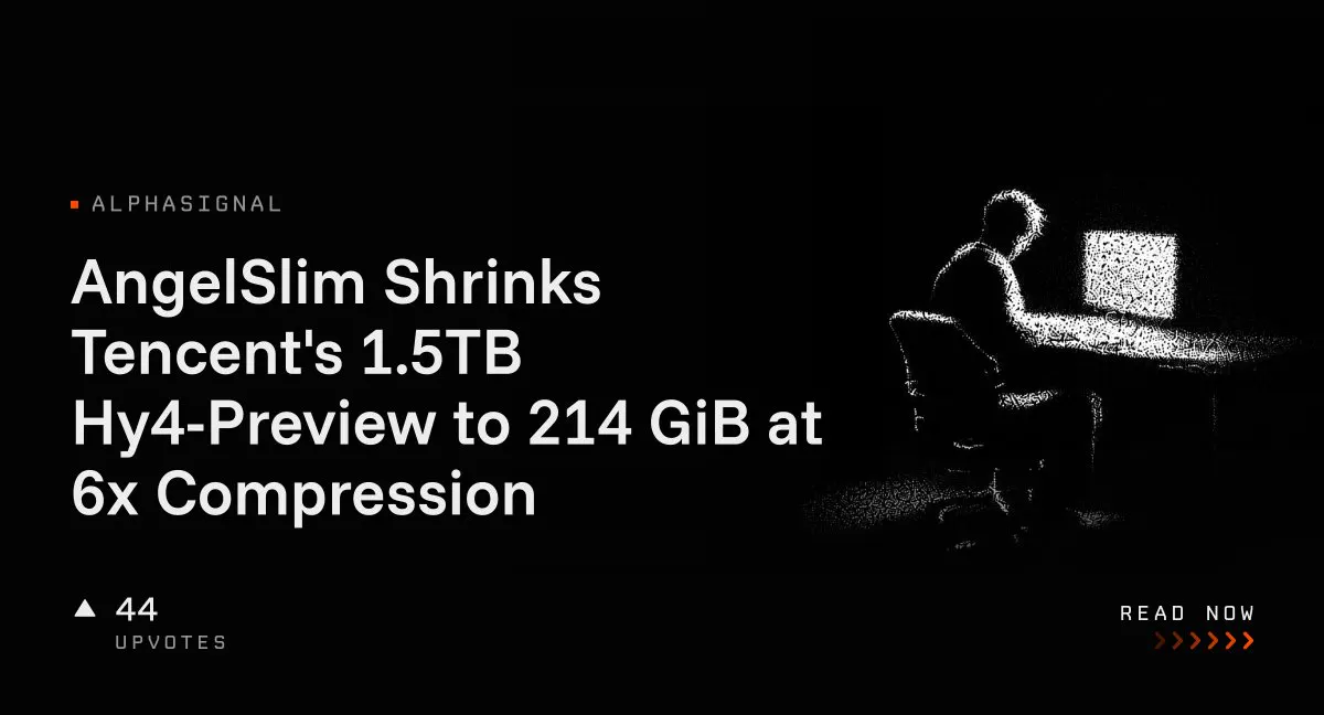 AngelSlim Shrinks Tencent's 1.5TB Hy4-Preview to 214 GiB at 6x Compression