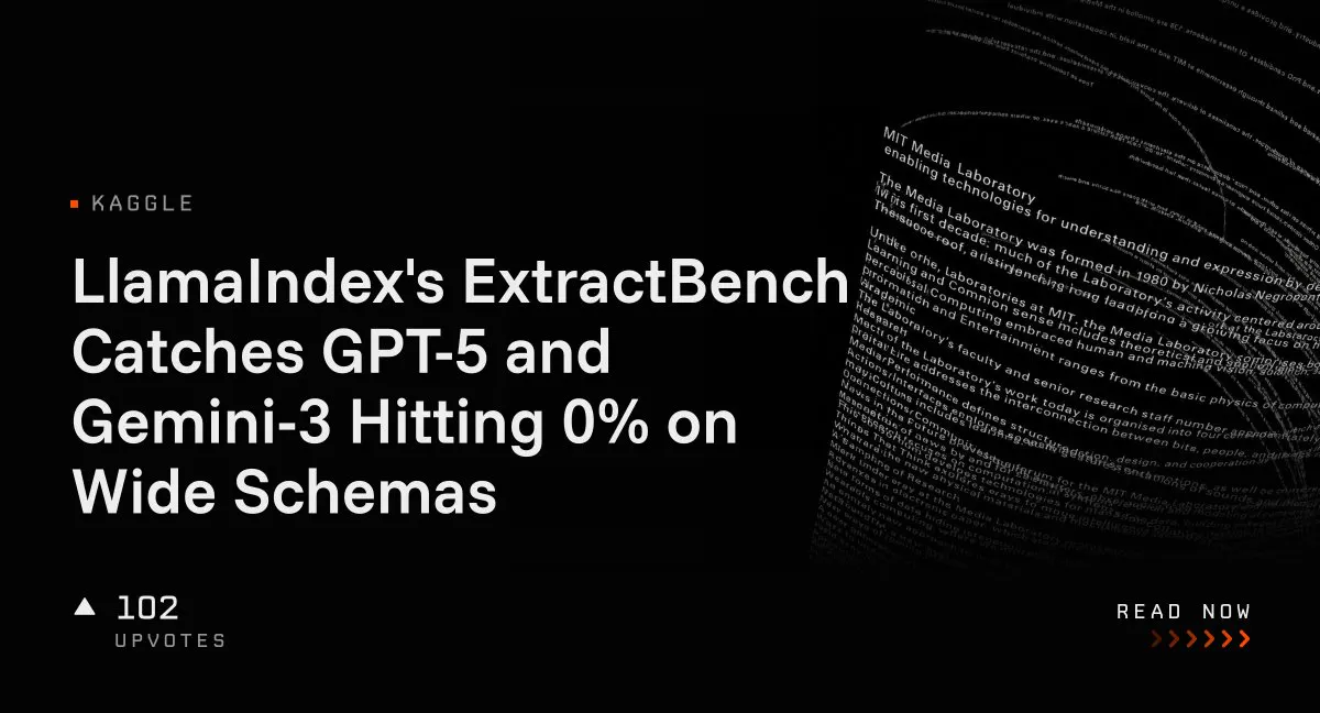 LlamaIndex's ExtractBench Catches GPT-5 and Gemini-3 Hitting 0% on Wide Schemas