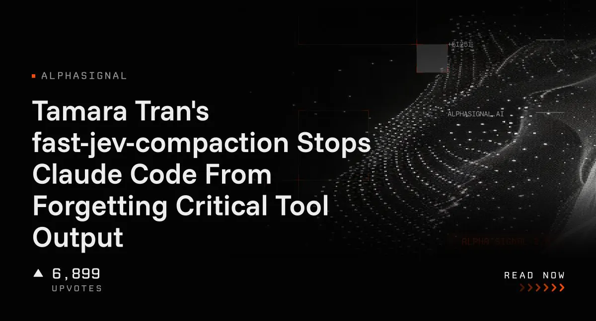 Tamara Tran's fast-jev-compaction Stops Claude Code From Forgetting Critical Tool Output