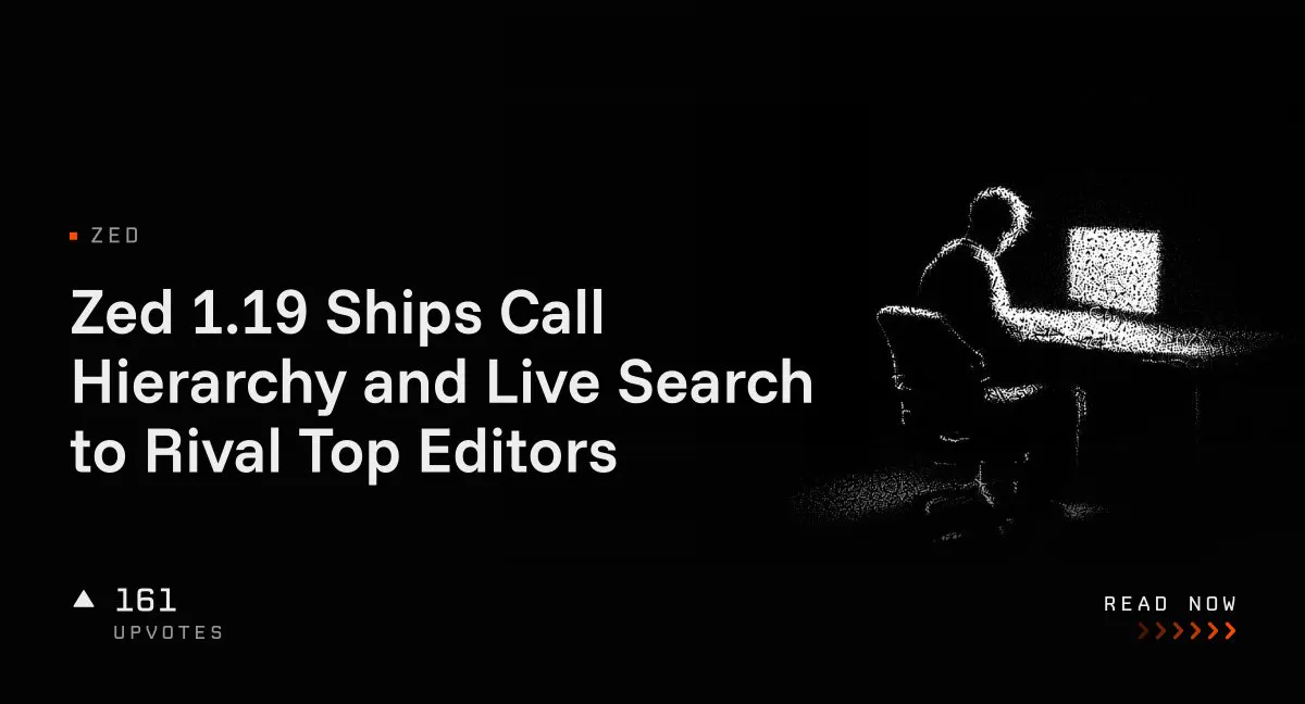 Zed 1.19 Ships Call Hierarchy and Live Search to Rival Top Editors